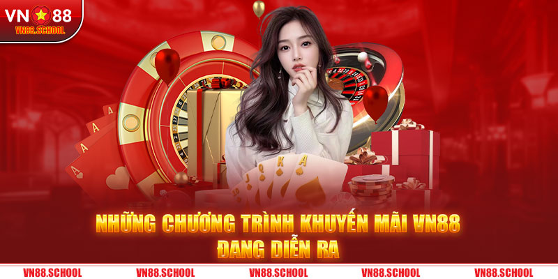 Những chương trình khuyến mãi VN88 đang diễn ra