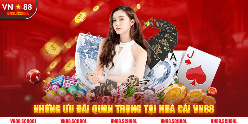 Những ưu đãi quan trọng tại nhà cái VN88