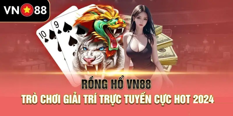 Đôi nét về trò chơi trực tuyến Dragon Tiger siêu hot trên VN88